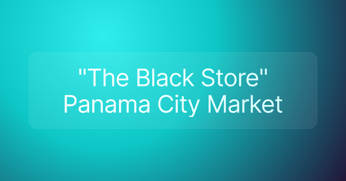 "The Black Store" Panama City Market