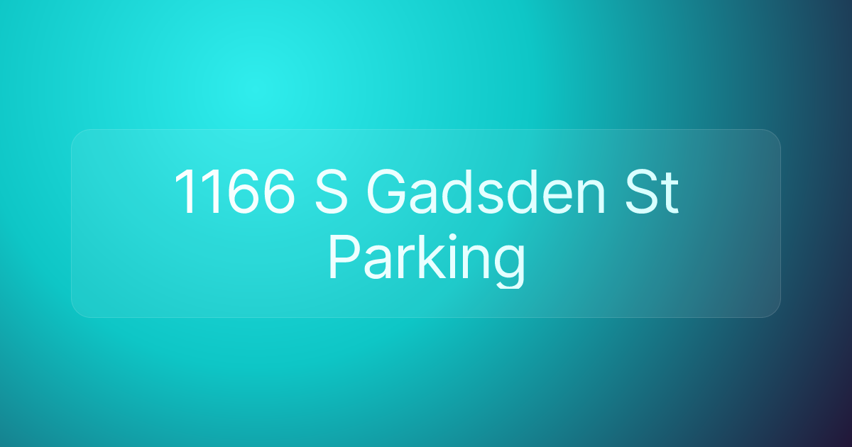 1166 S Gadsden St Parking