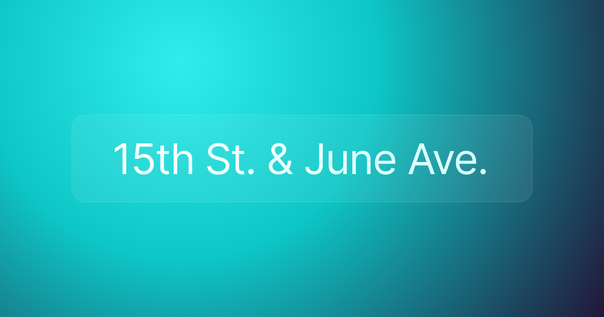15th St. & June Ave.