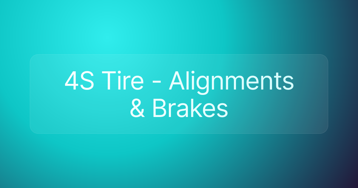 4S Tire - Alignments & Brakes