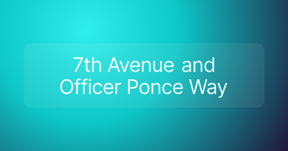 7th Avenue and Officer Ponce Way