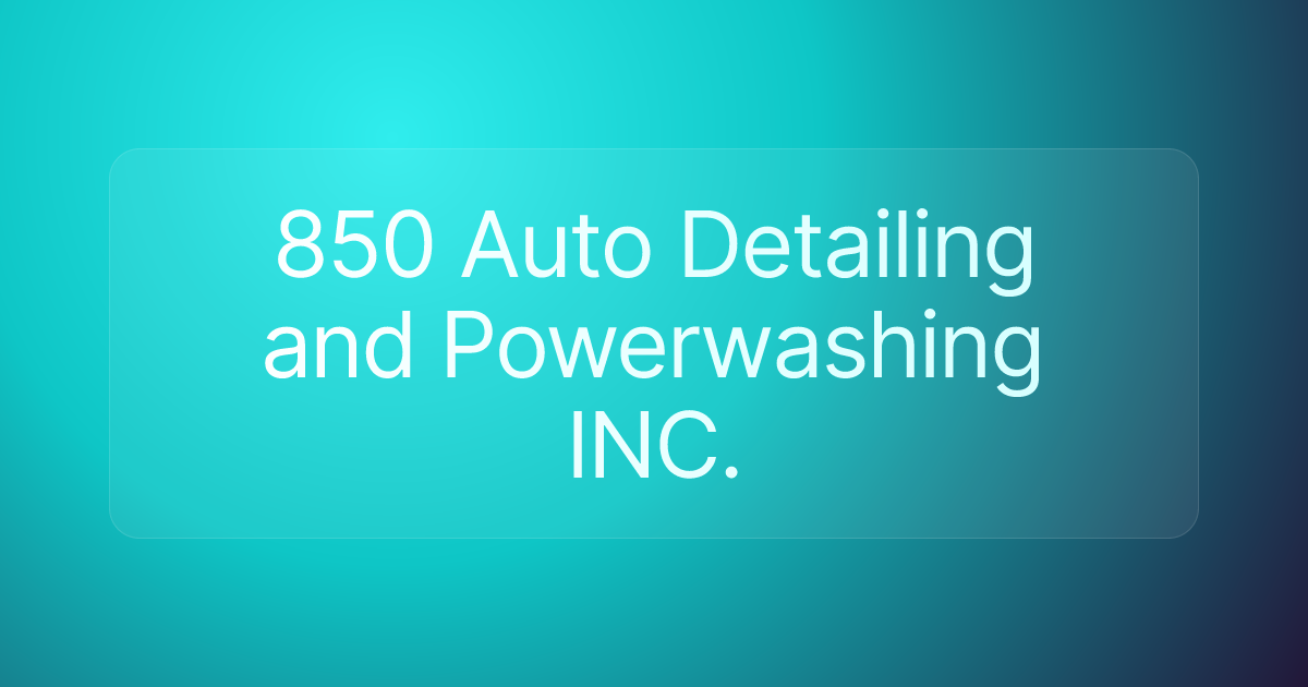 850 Auto Detailing and Powerwashing INC.
