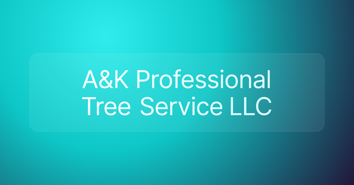 A&K Professional Tree Service LLC