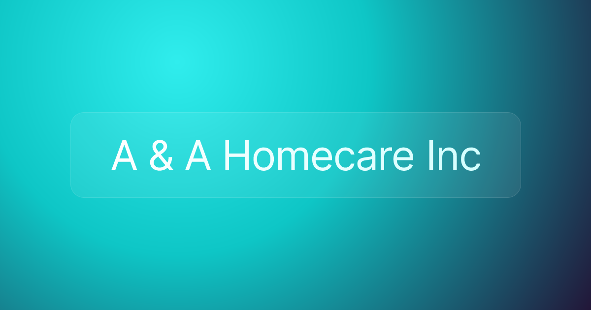 A & A Homecare Inc