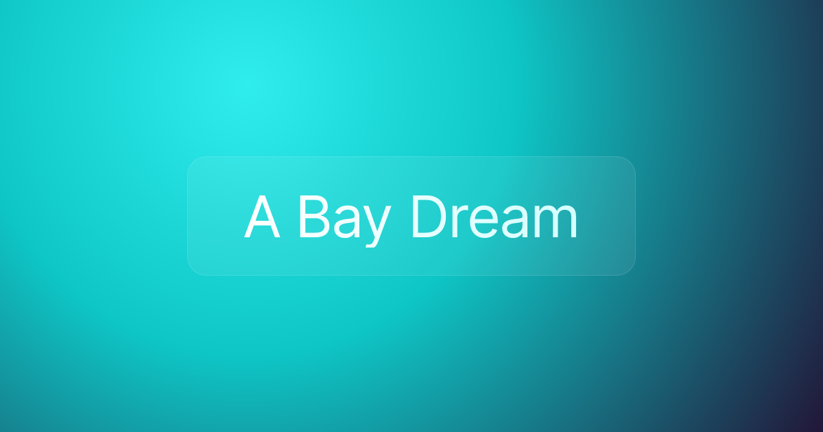 A Bay Dream