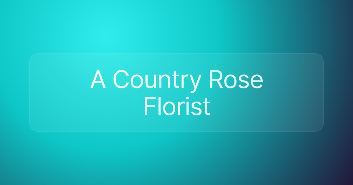 A Country Rose Florist