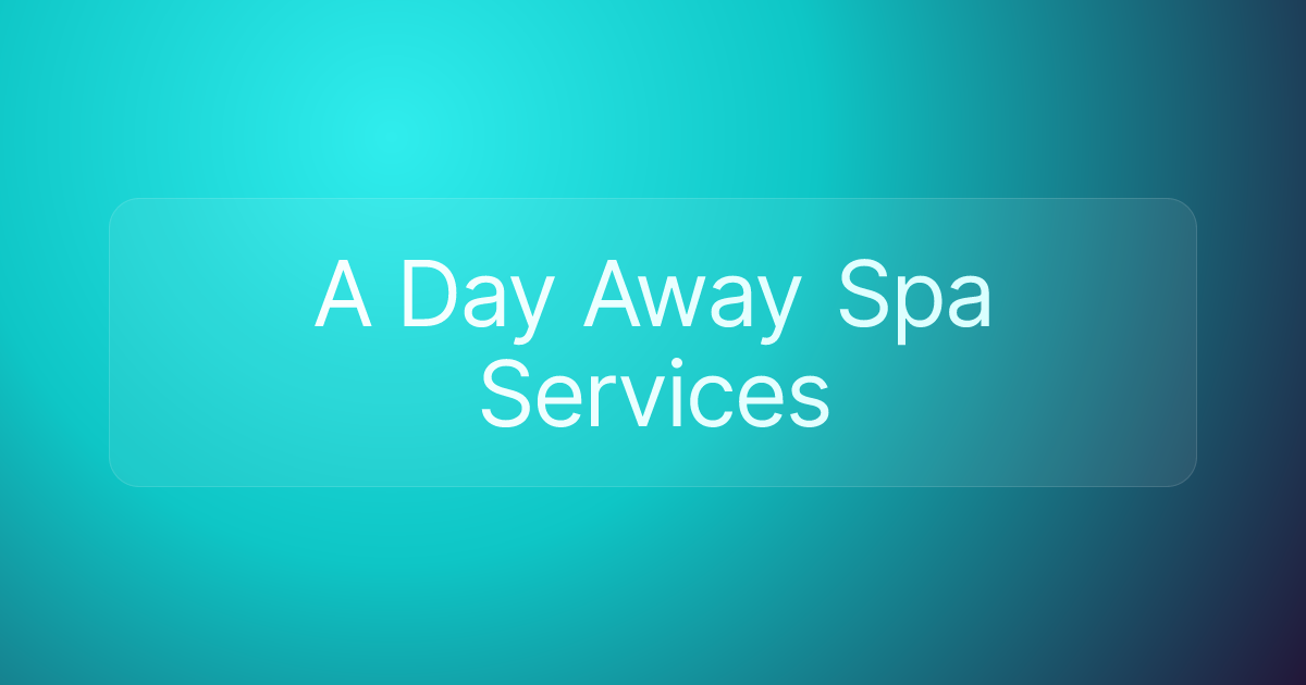 A Day Away Spa Services