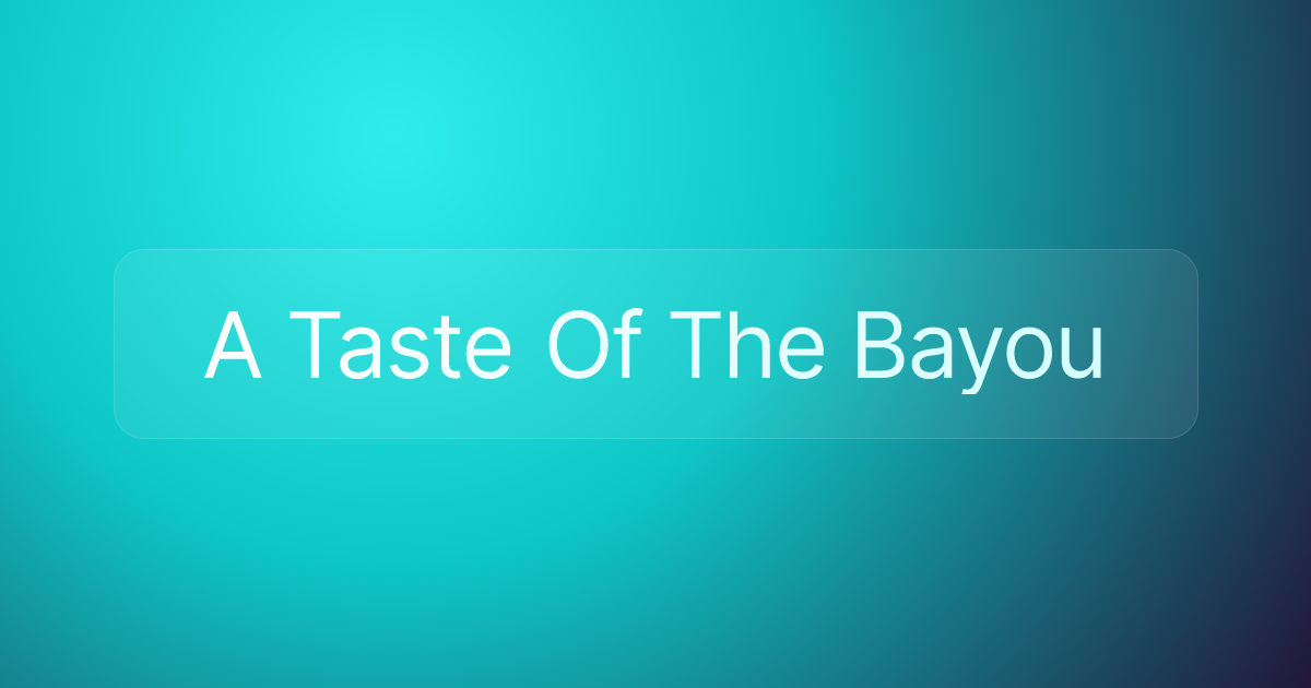 A Taste Of The Bayou