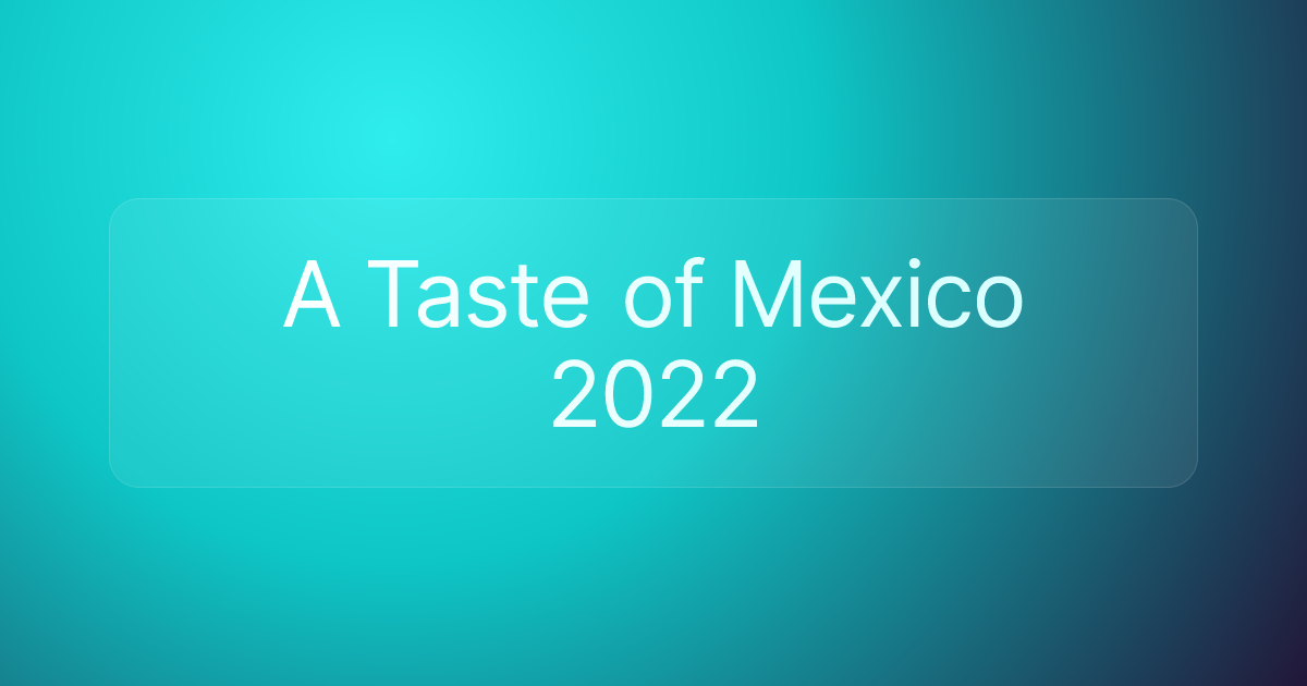 A Taste of Mexico 2022