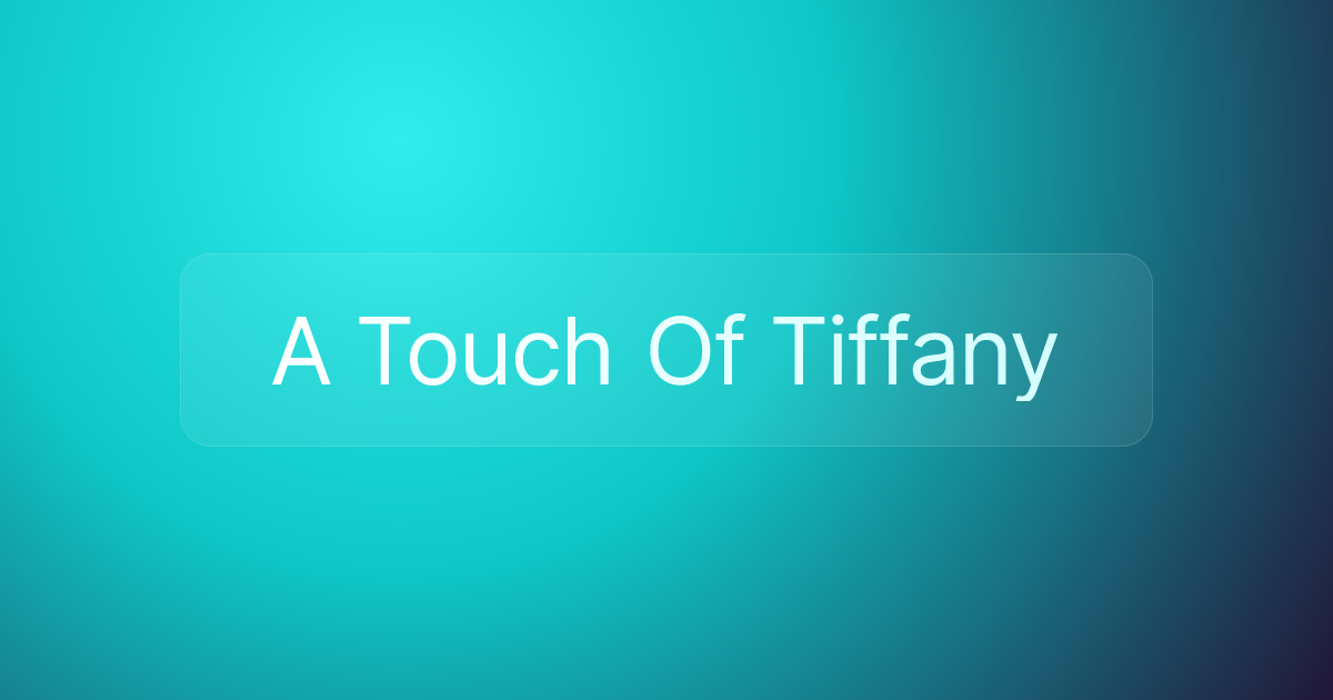 A Touch Of Tiffany
