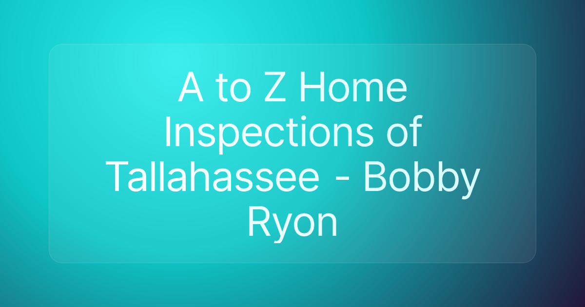 A to Z Home Inspections of Tallahassee - Bobby Ryon