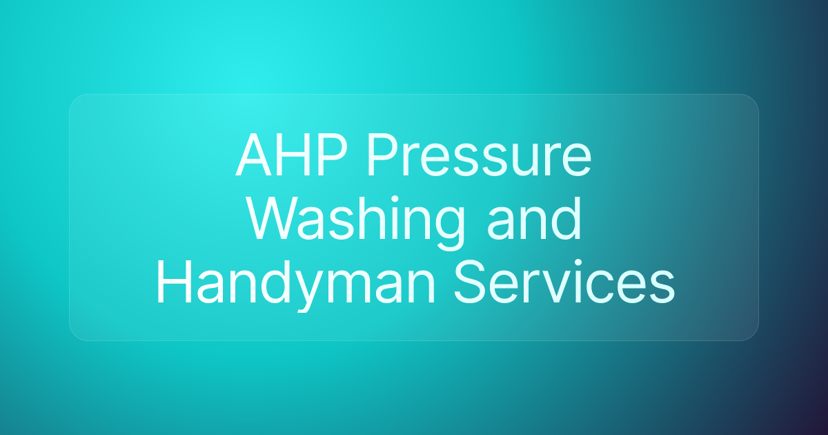 AHP Pressure Washing and Handyman Services