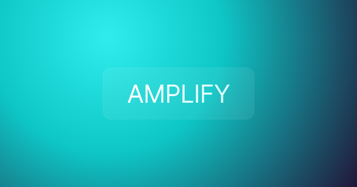 AMPLIFY