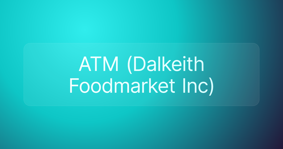 ATM (Dalkeith Foodmarket Inc)