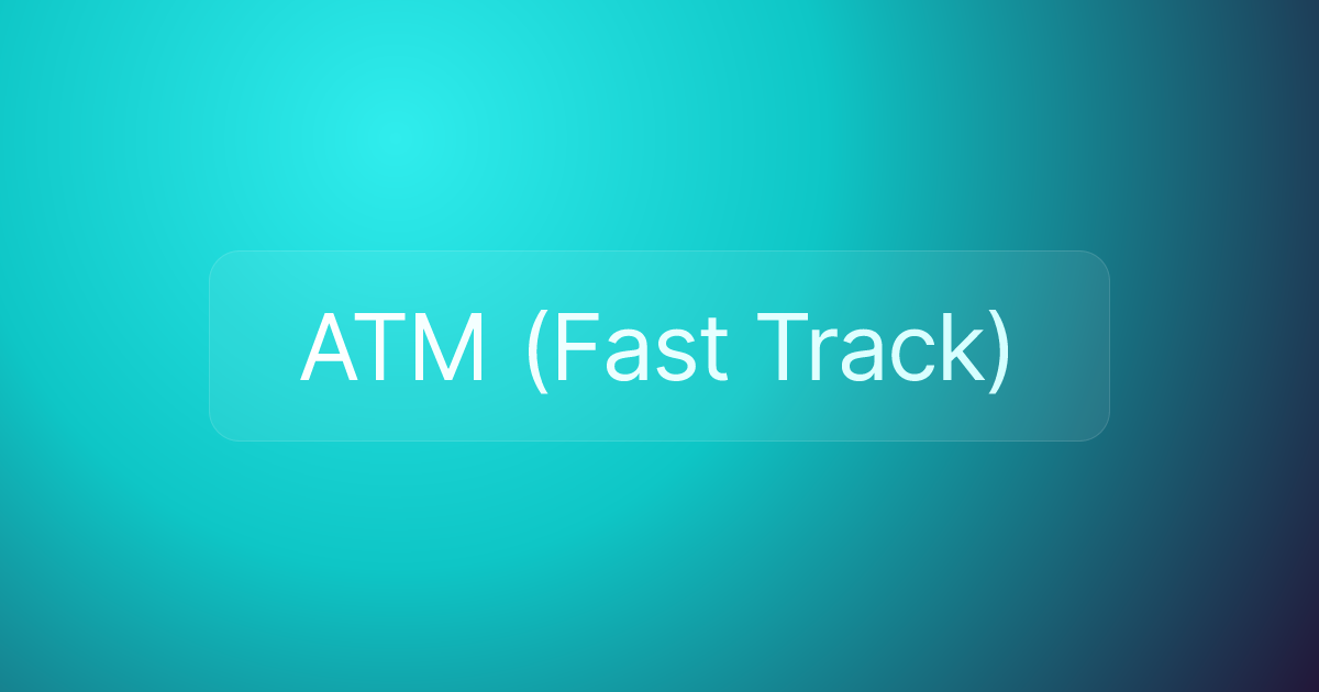 ATM (Fast Track)