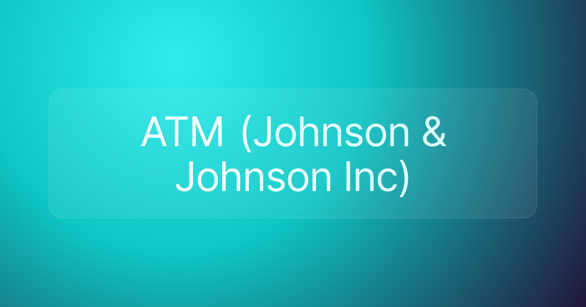 ATM (Johnson & Johnson Inc)