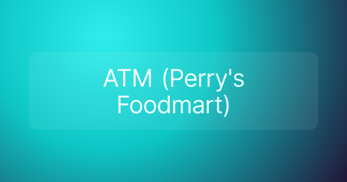 ATM (Perry's Foodmart)