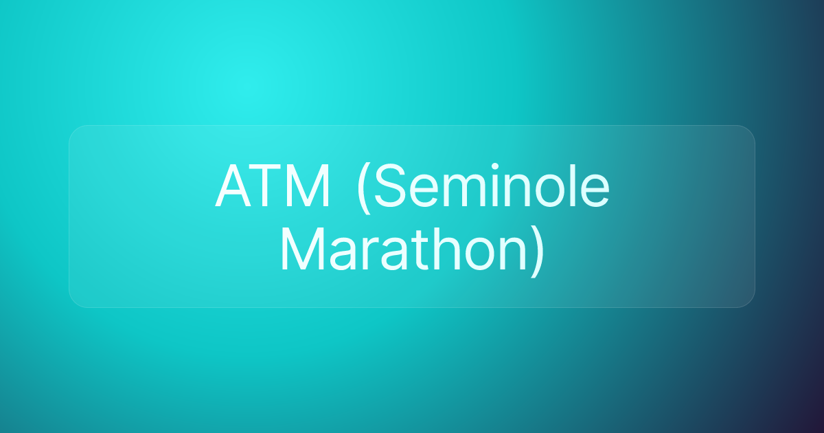 ATM (Seminole Marathon)
