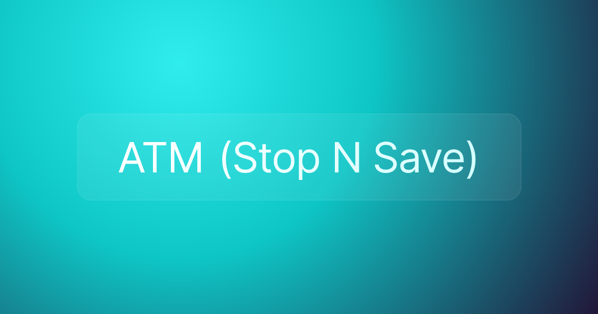 ATM (Stop N Save)