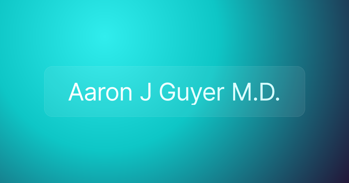 Aaron J Guyer M.D.