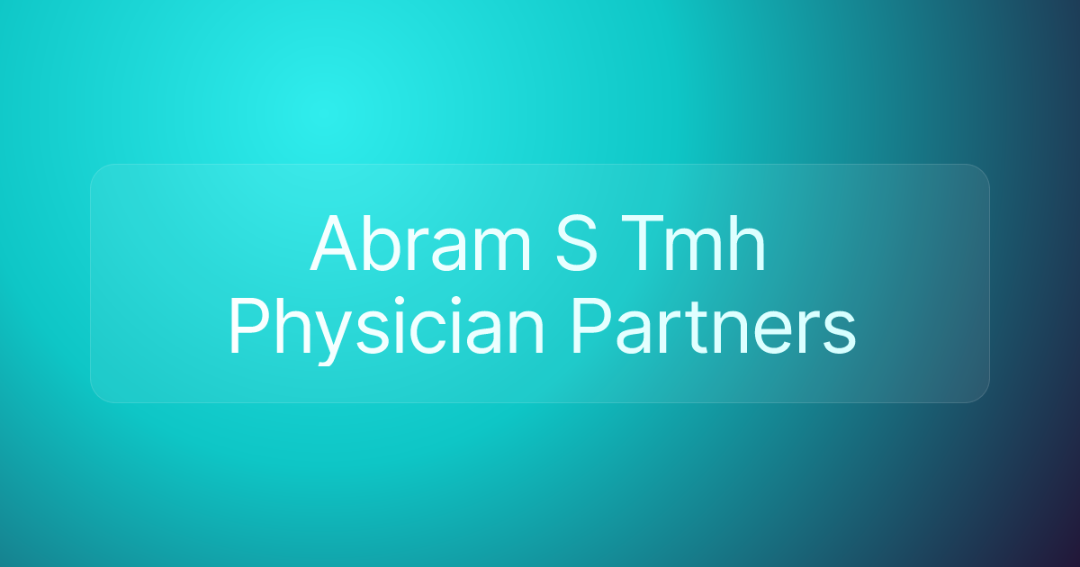 Abram S Tmh Physician Partners