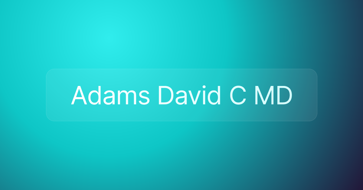 Adams David C MD