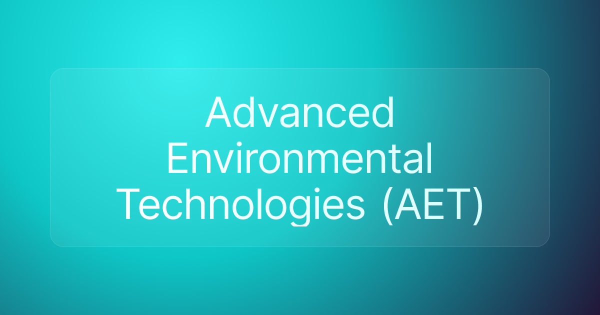 Advanced Environmental Technologies (AET)