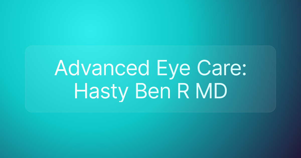 Advanced Eye Care: Hasty Ben R MD