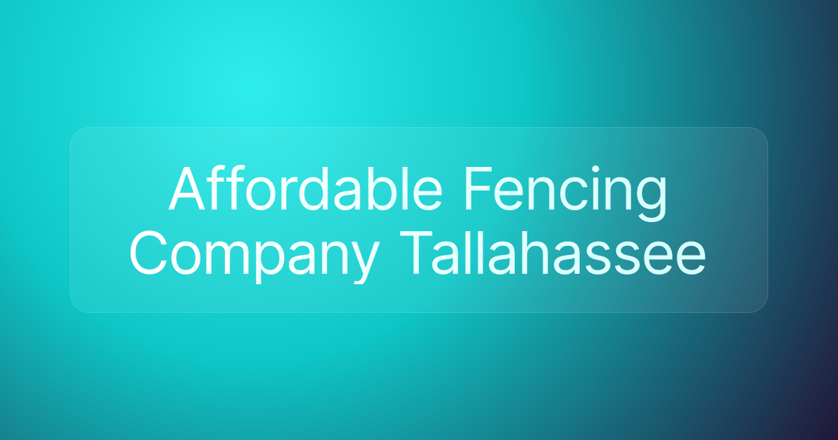 Affordable Fencing Company Tallahassee