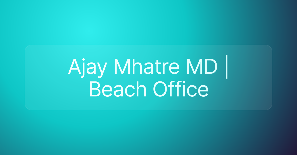Ajay Mhatre MD | Beach Office
