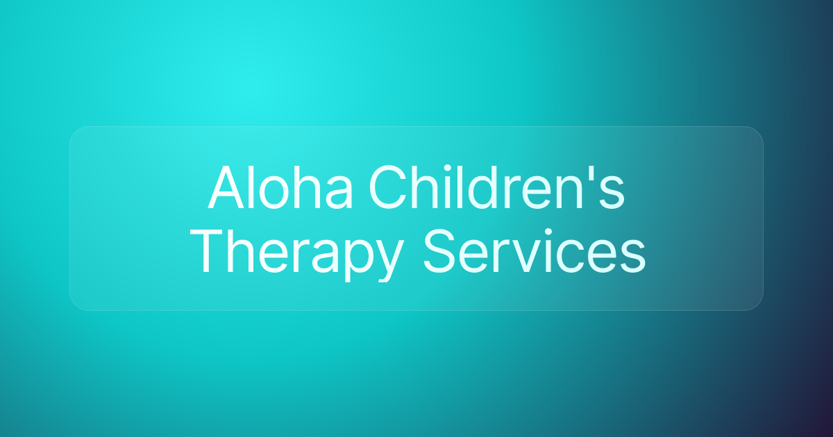 Aloha ​​Children's Therapy Services