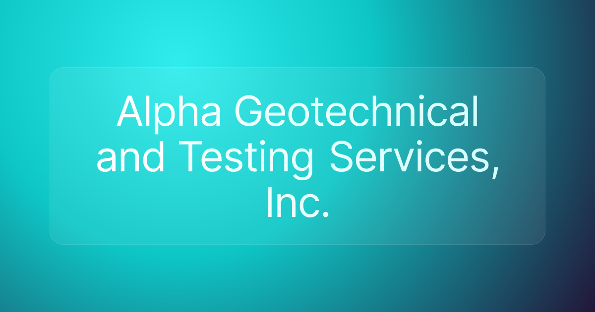 Alpha Geotechnical and Testing Services, Inc.