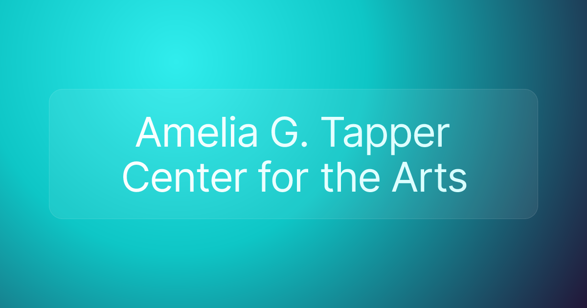 Amelia G. Tapper Center for the Arts
