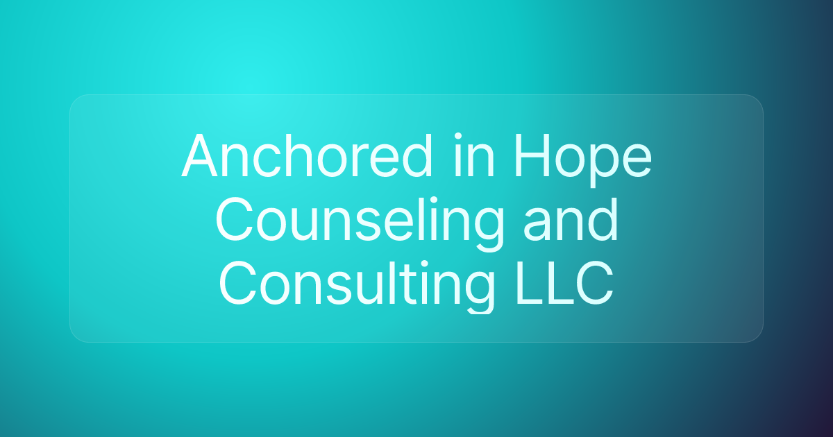 Anchored in Hope Counseling and Consulting LLC