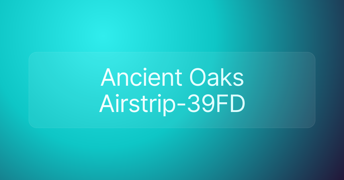 Ancient Oaks Airstrip-39FD