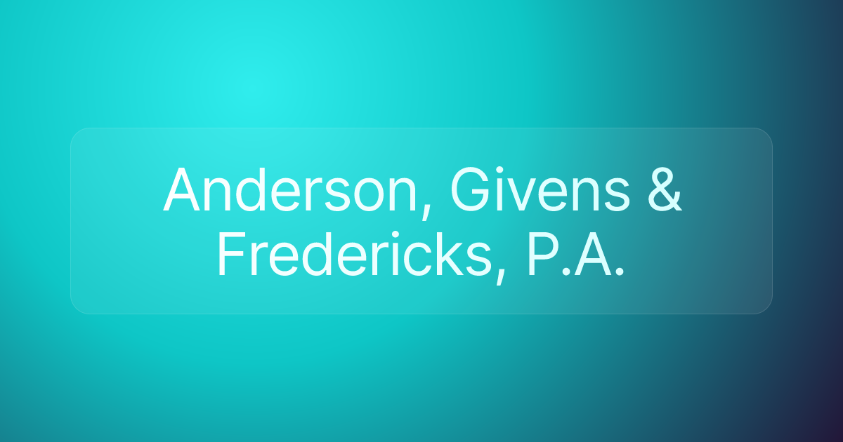 Anderson, Givens & Fredericks, P.A.