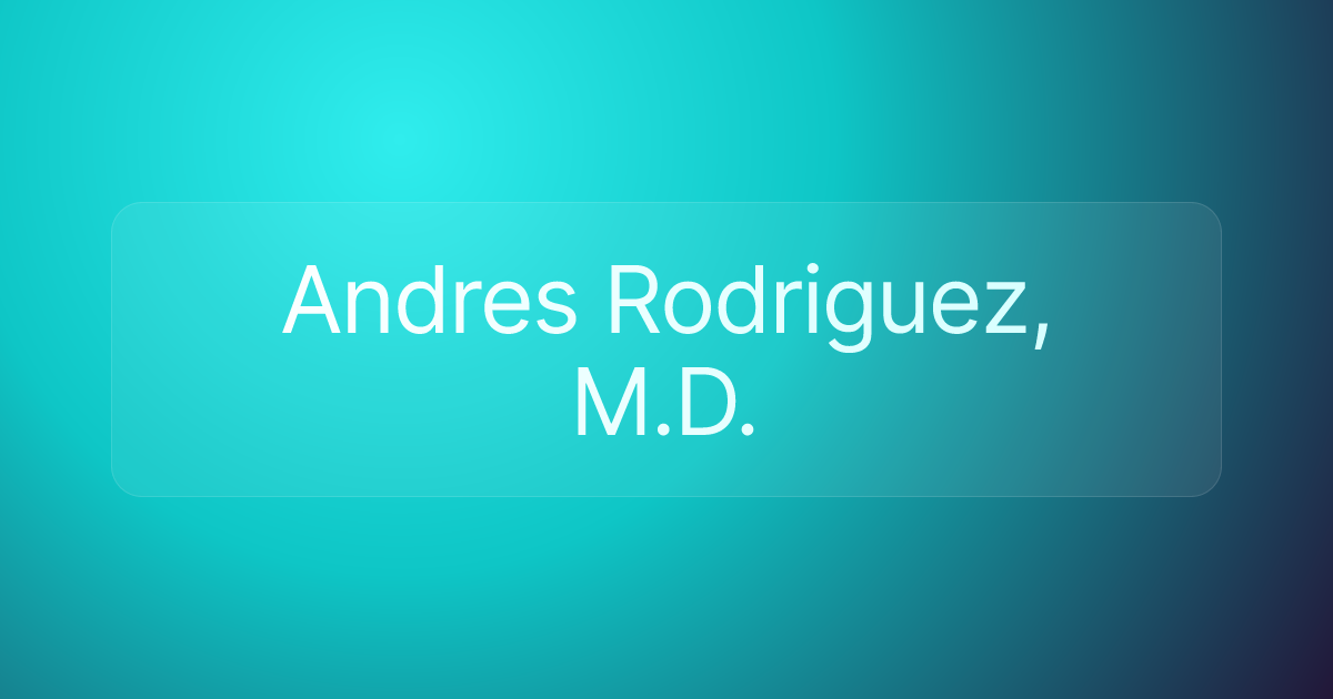 Andres Rodriguez, M.D.