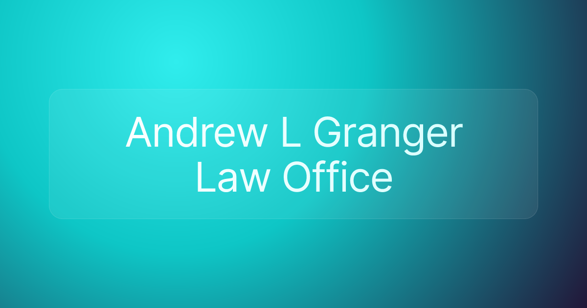 Andrew L Granger Law Office