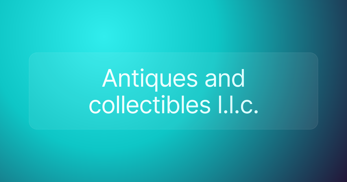 Antiques and collectibles l.l.c.