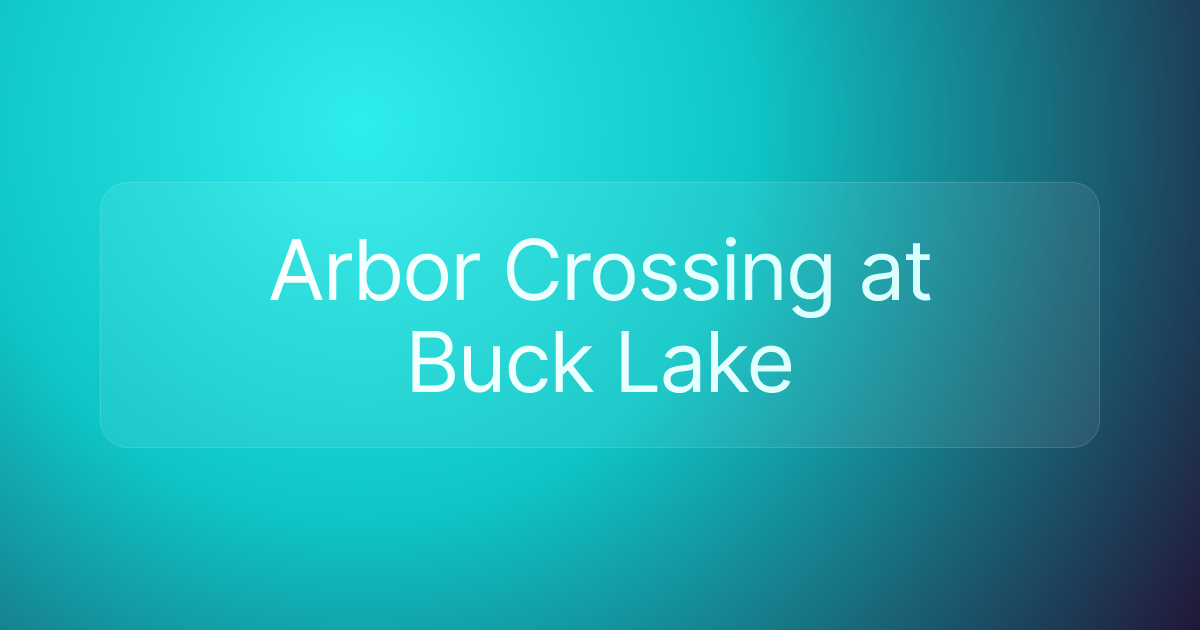 Arbor Crossing at Buck Lake