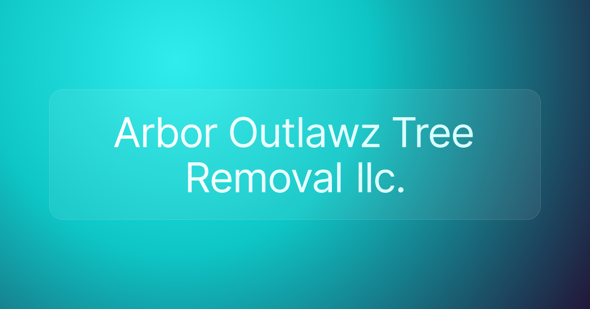 Arbor Outlawz Tree Removal llc.