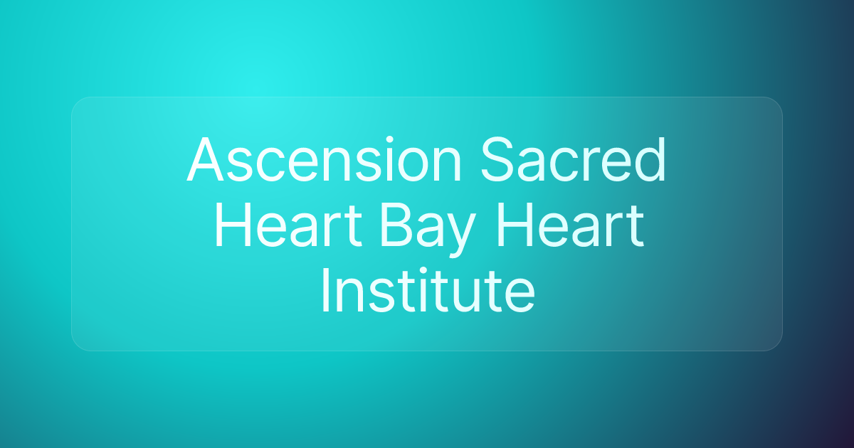 Ascension Sacred Heart Bay Heart Institute