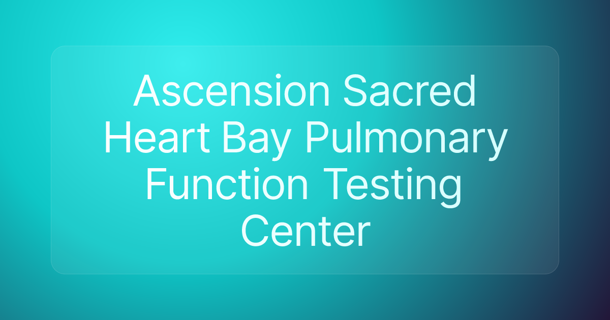 Ascension Sacred Heart Bay Pulmonary Function Testing Center