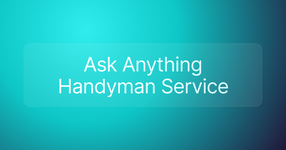 Ask Anything Handyman Service