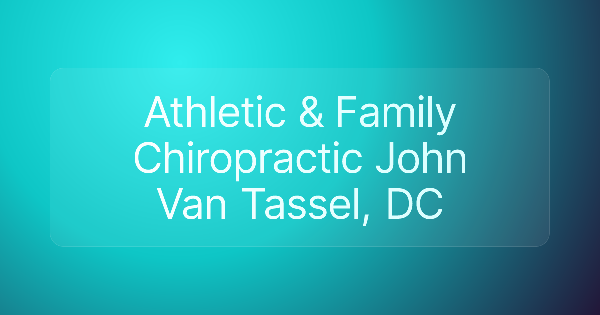 Athletic & Family Chiropractic John Van Tassel, DC