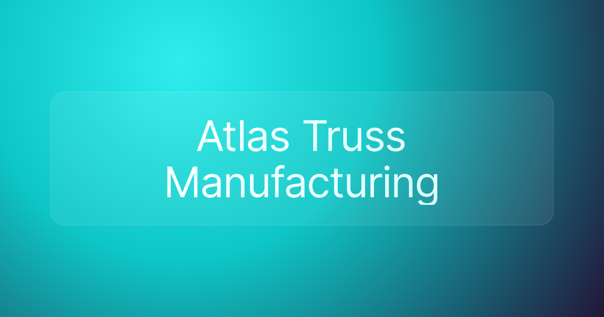 Atlas Truss Manufacturing
