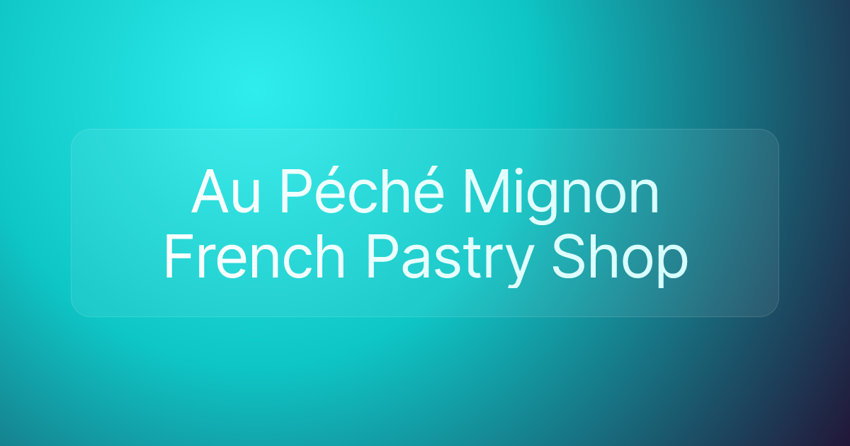 Au Péché Mignon French Pastry Shop