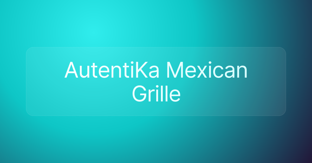 AutentiKa Mexican Grille