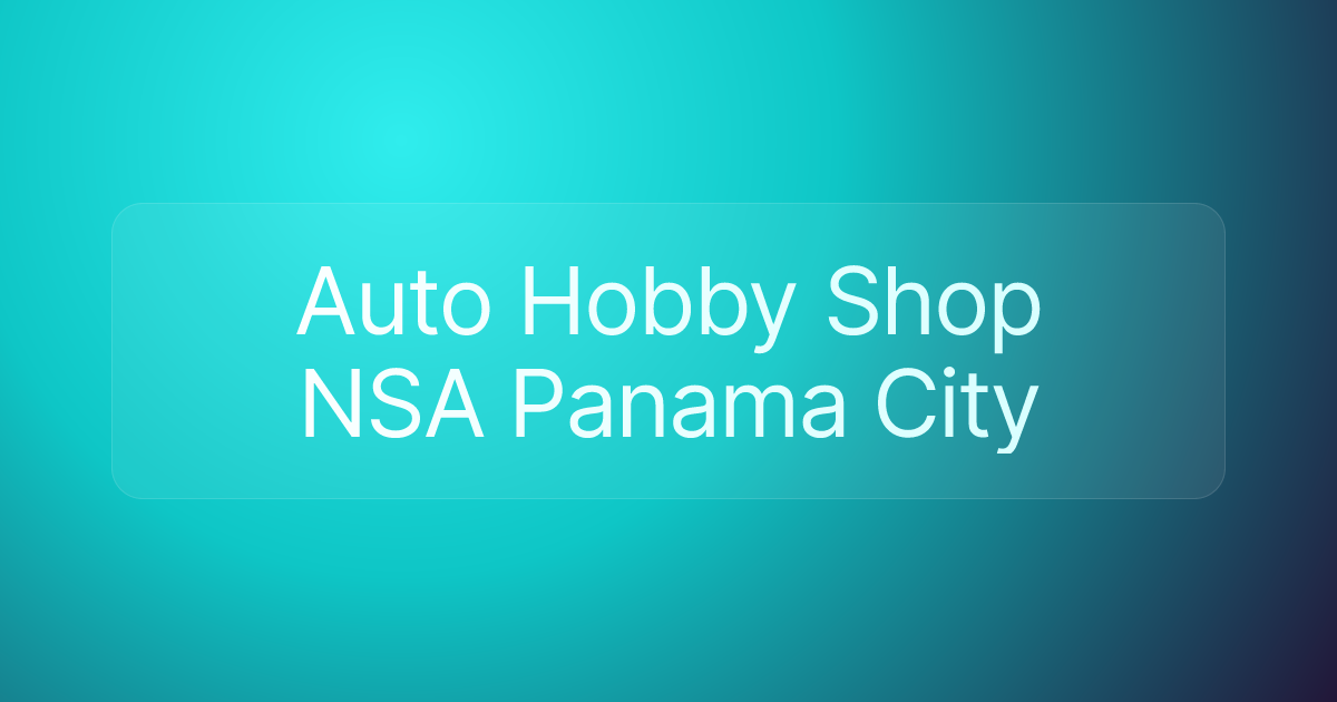 Auto Hobby Shop NSA Panama City