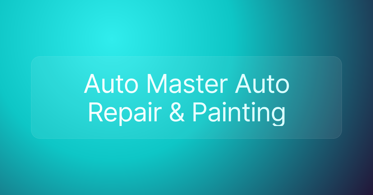 Auto Master Auto Repair & Painting